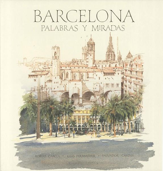 BARCELONA, PALABRAS Y MIRADAS. ROBERT CABEZA | 9788497856263 | CARDUS, SALVADOR : CABEZAS, ROBERT : PERMANYER, LLUIS | Galatea Llibres | Llibreria online de Reus, Tarragona | Comprar llibres en català i castellà online