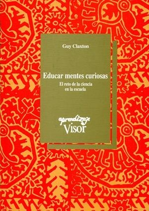 EDUCAR MENTES CURIOSAS.RETO DE LA MENTE EN LA ESCU | 9788477741015 | CLAXTON, GUY | Galatea Llibres | Llibreria online de Reus, Tarragona | Comprar llibres en català i castellà online