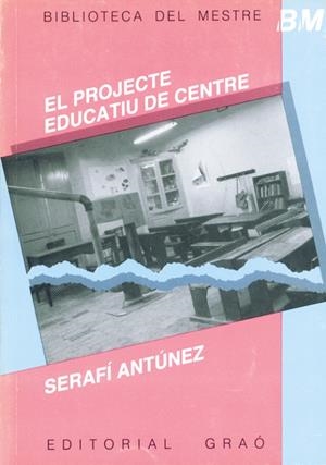 PROJECTE EDUCATIU DE CENTRE, EL | 9788485729470 | ANTúNEZ MARCOS, SERAFíN | Galatea Llibres | Librería online de Reus, Tarragona | Comprar libros en catalán y castellano online