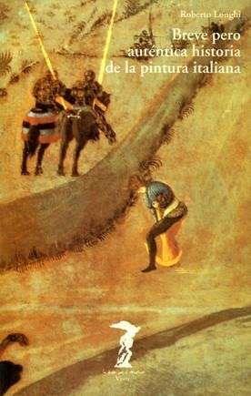 BREVE PERO AUTENTICA HISTORIA DE LA PINTURA ITALIA | 9788477745693 | LONGHI, ROBERTO | Galatea Llibres | Llibreria online de Reus, Tarragona | Comprar llibres en català i castellà online