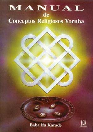 MANUAL DE CONCEPTOS RELIGIOSOS YORUBA | 9788482450056 | BABA IFA KARADE | Galatea Llibres | Librería online de Reus, Tarragona | Comprar libros en catalán y castellano online