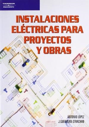 INSTALACIONES ELÉCTRICAS PARA PROYECTOS Y OBRAS | 9788428318563 | LOPEZ LOPEZ, ANTONIO ; GUERRERO-STRACHAN CARRILLO, | Galatea Llibres | Llibreria online de Reus, Tarragona | Comprar llibres en català i castellà online