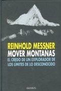 MOVER MONTAÑAS, EL CREDO DE UN EXPLORADOR. | 9788487746529 | MESSNER, REINHOLD | Galatea Llibres | Librería online de Reus, Tarragona | Comprar libros en catalán y castellano online