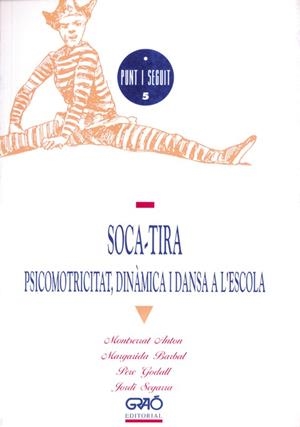SOCA-TIRA : PSICOMOTRICITAT, DIN$MICA I DANSA A L | 9788485729876 | Anónimas y colectivas | Galatea Llibres | Librería online de Reus, Tarragona | Comprar libros en catalán y castellano online