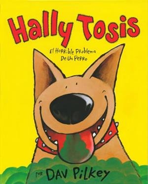 HALLY TOSIS.EL HORRIBLE PROBLEMA DE UN PERRO | 9788426129482 | PILKEY, DAV | Galatea Llibres | Librería online de Reus, Tarragona | Comprar libros en catalán y castellano online