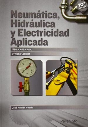 NEUMATICA, HIDRAULICA Y ELECRICIDAD APLICADA | 9788428316484 | ROLDAN VILORIA, JOSE | Galatea Llibres | Librería online de Reus, Tarragona | Comprar libros en catalán y castellano online