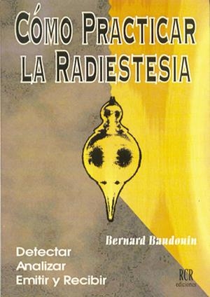 COMO PRACTICAR LA RADIESTESIA | 9788482450193 | BAUDOUIN, BERNANRD | Galatea Llibres | Librería online de Reus, Tarragona | Comprar libros en catalán y castellano online