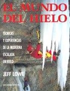MUNDO DEL HIELO, EL.TECNICAS Y EXPERIENCIAS DE LA | 9788487746925 | LOWE, JEFF | Galatea Llibres | Librería online de Reus, Tarragona | Comprar libros en catalán y castellano online
