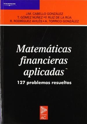 MATEMATICAS FINANCIERAS APLICADAS 127 PROBLEMAS RESUELTOS | 9788472881198 | CABELLO GONZALEZ, J.M. | Galatea Llibres | Librería online de Reus, Tarragona | Comprar libros en catalán y castellano online