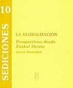 GLOBALIZACION, LA. PERSPECTIVAS DESDE EUSKAL HERRIA | 9788489753082 | MENDIZABAL, ANTXON | Galatea Llibres | Llibreria online de Reus, Tarragona | Comprar llibres en català i castellà online