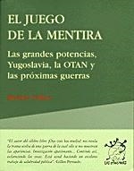 JUEGO DE LA MENTIRA, EL. LAS GRANDES POTENCIAS, YUGOSLAVIA, | 9788489753280 | COLLON, MICHAEL | Galatea Llibres | Llibreria online de Reus, Tarragona | Comprar llibres en català i castellà online
