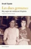DUES GERMANES. MIG SEGLE DE RESTAURANT HISPANIA, LES | 9788475969589 | ESPADA, ARCADI | Galatea Llibres | Llibreria online de Reus, Tarragona | Comprar llibres en català i castellà online