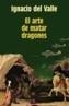 EL ARTE DE MATAR DRAGONES | 9788484333487 | DEL VALLE, IGNACIO | Galatea Llibres | Librería online de Reus, Tarragona | Comprar libros en catalán y castellano online