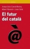 FUTUR DEL CATALA, EL | 9788497870665 | CAROD ROVIRA,  JOSEP LLUIS | Galatea Llibres | Librería online de Reus, Tarragona | Comprar libros en catalán y castellano online