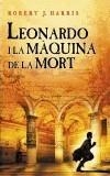 LEONARDO I LA MAQUINA DE LA MORT | 9788497871440 | HARRIS, ROBERT | Galatea Llibres | Llibreria online de Reus, Tarragona | Comprar llibres en català i castellà online