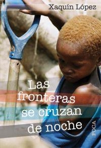 LAS FRONTERAS SE CRUZAN DE NOCHE | 9788496797130 | LOPEZ, XAQUIN | Galatea Llibres | Llibreria online de Reus, Tarragona | Comprar llibres en català i castellà online