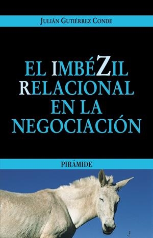 IMBEZIL RELACIONAL EN LA NEGOCIACION, EL | 9788436821611 | GUTIERREZ CONDE, JULIAN | Galatea Llibres | Llibreria online de Reus, Tarragona | Comprar llibres en català i castellà online