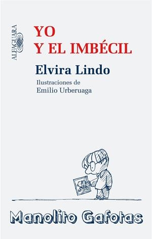 YO Y EL IMBECIL | 9788420474045 | LINDO, ELVIRA | Galatea Llibres | Llibreria online de Reus, Tarragona | Comprar llibres en català i castellà online