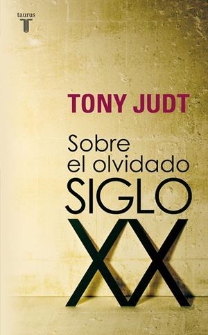 SOBRE EL OLVIDADO SIGLO XX | 9788430606740 | JUDT, TONY | Galatea Llibres | Llibreria online de Reus, Tarragona | Comprar llibres en català i castellà online
