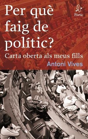 PER QUE FAIG DE POLITIC? | 9788498090291 | VIVES, ANTONI | Galatea Llibres | Librería online de Reus, Tarragona | Comprar libros en catalán y castellano online