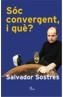 SOC CONVERGENT, I QUE? | 9788484378471 | SOSTRES, SALVADOR | Galatea Llibres | Librería online de Reus, Tarragona | Comprar libros en catalán y castellano online