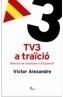 TV3 A TRAICIO | 9788484379096 | ALEXANDRE, VICTOR | Galatea Llibres | Librería online de Reus, Tarragona | Comprar libros en catalán y castellano online
