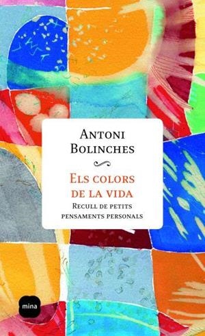 COLORS DE LA VIDA, ELS | 9788496499775 | BOLINCHES, ANTONI | Galatea Llibres | Librería online de Reus, Tarragona | Comprar libros en catalán y castellano online