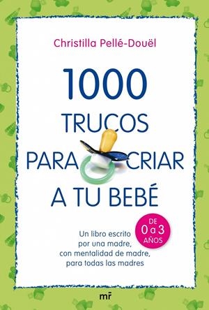 1000 TRUCOS PARA CRIAR A TU BEBE | 9788427034709 | PELLE-DOUEL, CRISTINA | Galatea Llibres | Llibreria online de Reus, Tarragona | Comprar llibres en català i castellà online