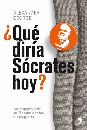 QUE DIRIA SOCRATES HOY? | 9788484607212 | GEORGE, ALEXANDER | Galatea Llibres | Llibreria online de Reus, Tarragona | Comprar llibres en català i castellà online