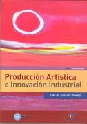 PRODUCCION ARTISTICA E INNOVACION INDUSTRIAL | 9788479788797 | JURADO, EMILIO | Galatea Llibres | Librería online de Reus, Tarragona | Comprar libros en catalán y castellano online