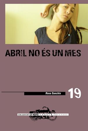 ABRIL NO ES UN MES | 9788481318074 | SANCHIS, ROSA | Galatea Llibres | Librería online de Reus, Tarragona | Comprar libros en catalán y castellano online