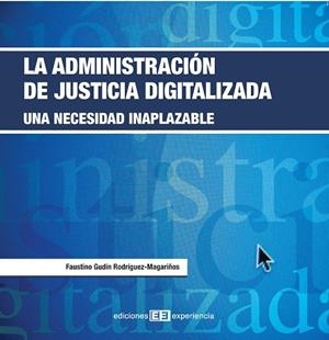 ADMINISTRACION DE JUSTICIA DIGITALIZADA, LA | 9788496283657 | GUDIN, FAUSTINO | Galatea Llibres | Librería online de Reus, Tarragona | Comprar libros en catalán y castellano online