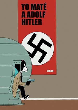 YO MATE A ADOLF HITLER | 9788496815704 | JASON | Galatea Llibres | Librería online de Reus, Tarragona | Comprar libros en catalán y castellano online