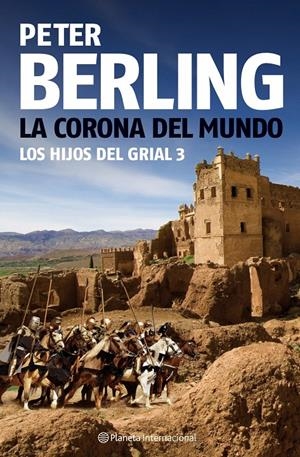 HIJOS DEL GRIAL 3: LA CORONA DEL MUNDO | 9788408080992 | BERLING, PETER | Galatea Llibres | Llibreria online de Reus, Tarragona | Comprar llibres en català i castellà online