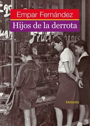 HIJOS DE LA DERROTA | 9788495623676 | FERNANDEZ, EMPAR | Galatea Llibres | Llibreria online de Reus, Tarragona | Comprar llibres en català i castellà online