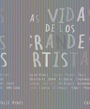 VIDAS DE LOS GRANDES ARTISTAS, LAS | 9788498412352 | AYRES, CHARLIE | Galatea Llibres | Llibreria online de Reus, Tarragona | Comprar llibres en català i castellà online