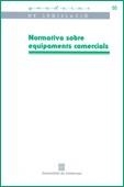 NORMATIVA SOBRE EQUIPAMENTS COMERCIALS | 9788439373629 | Galatea Llibres | Librería online de Reus, Tarragona | Comprar libros en catalán y castellano online