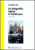 4 PEDRES DE LA TELEGRAFIA OPTICA A CATALUNYA | 9788439365952 | PRAT, JAUME | Galatea Llibres | Llibreria online de Reus, Tarragona | Comprar llibres en català i castellà online