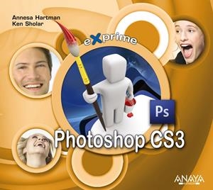 EXPRIME PHOTOSHOP CS3 | 9788441524446 | HARTMAN, ANNESA / SHOLAR, KEN | Galatea Llibres | Librería online de Reus, Tarragona | Comprar libros en catalán y castellano online