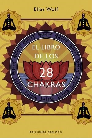 LIBRO DE LOS 28 CHAKRAS, EL | 9788497774888 | WOLF, ELIAS | Galatea Llibres | Librería online de Reus, Tarragona | Comprar libros en catalán y castellano online