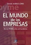 MUNDO DE LAS EMPRESAS. DE LAS PYMES A LAS UNIMUNDIALES | 9788479788698 | MUÑOZ LÓPEZ, ANGEL | Galatea Llibres | Librería online de Reus, Tarragona | Comprar libros en catalán y castellano online