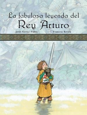 LA FABULOSA LEYENDA DEL REY ARTURO | 9788423689903 | SIERRA I FABRA, JORDI | Galatea Llibres | Librería online de Reus, Tarragona | Comprar libros en catalán y castellano online