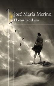 CENTRO DEL AIRE | 9788420474373 | MERINO, JOSÉ MARÍA | Galatea Llibres | Llibreria online de Reus, Tarragona | Comprar llibres en català i castellà online
