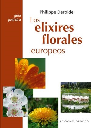 ELIXIRES FLORALES EUROPEOS, LOS | 9788497774987 | DEROIDE, PHILIPPE | Galatea Llibres | Librería online de Reus, Tarragona | Comprar libros en catalán y castellano online