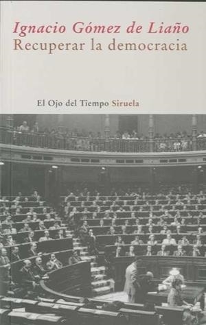 RECUPERAR LA DEMOCRACIA | 9788498412222 | GOMEZ DE LIAÑO, IGNACIO | Galatea Llibres | Llibreria online de Reus, Tarragona | Comprar llibres en català i castellà online