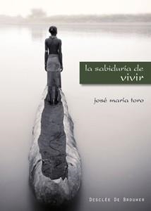 SABIDURÍA DE VIVIR, LA | 9788433022745 | TORO ALÉ, JOSÉ MARÍA | Galatea Llibres | Llibreria online de Reus, Tarragona | Comprar llibres en català i castellà online