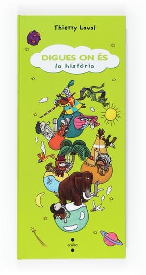 DIGUES ON ÉS LA HISTÒRIA | 9788466121309 | LAVAL, THIERRY | Galatea Llibres | Librería online de Reus, Tarragona | Comprar libros en catalán y castellano online