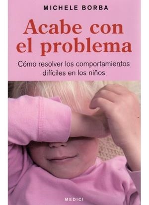 ACABE CON EL PROBLEMA | 9788497990691 | BORBA, MICHELE | Galatea Llibres | Librería online de Reus, Tarragona | Comprar libros en catalán y castellano online