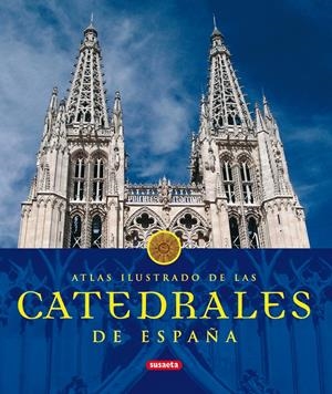ATLAS ILUSTRADO DE LAS CATEDRALES DE ESPAÑA | 9788430566242 | SUSAETA, EQUIPO | Galatea Llibres | Llibreria online de Reus, Tarragona | Comprar llibres en català i castellà online