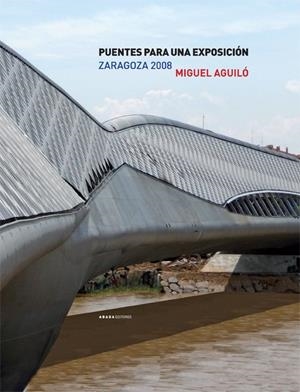 PUENTES PARA UNA EXPOSICION, ZARAGOZA 2008 | 9788496775329 | AGUILO, MIGUEL | Galatea Llibres | Librería online de Reus, Tarragona | Comprar libros en catalán y castellano online